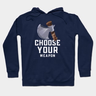 Choose your weapon Hoodie